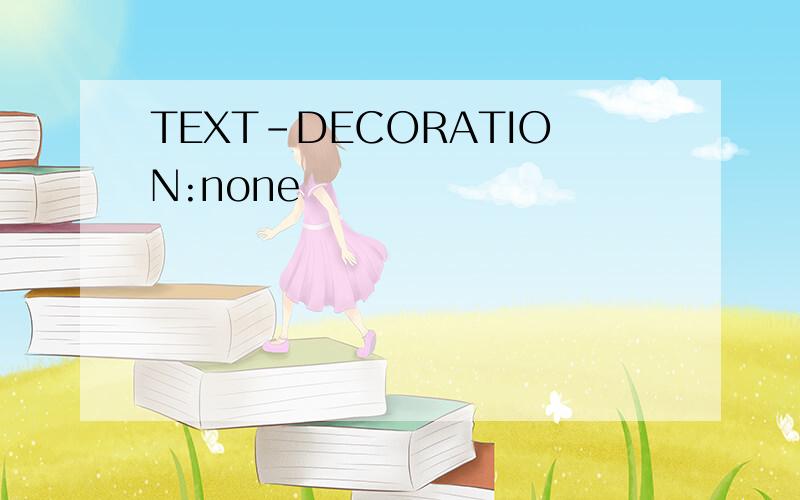 TEXT-DECORATION:none