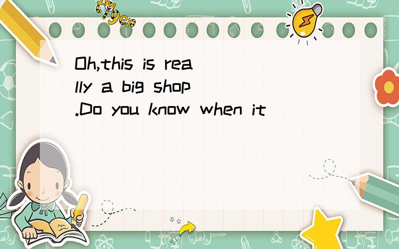 Oh,this is really a big shop.Do you know when it ___________?A.built B.was builtC.has built D.has been built