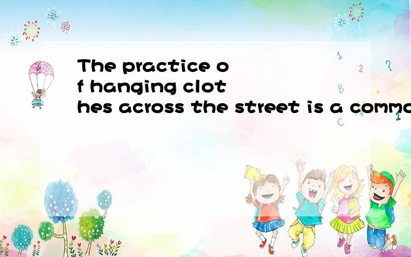 The practice of hanging clothes across the street is a common( )in many parts of the city.A.look B.sign C.sight D.appcarance