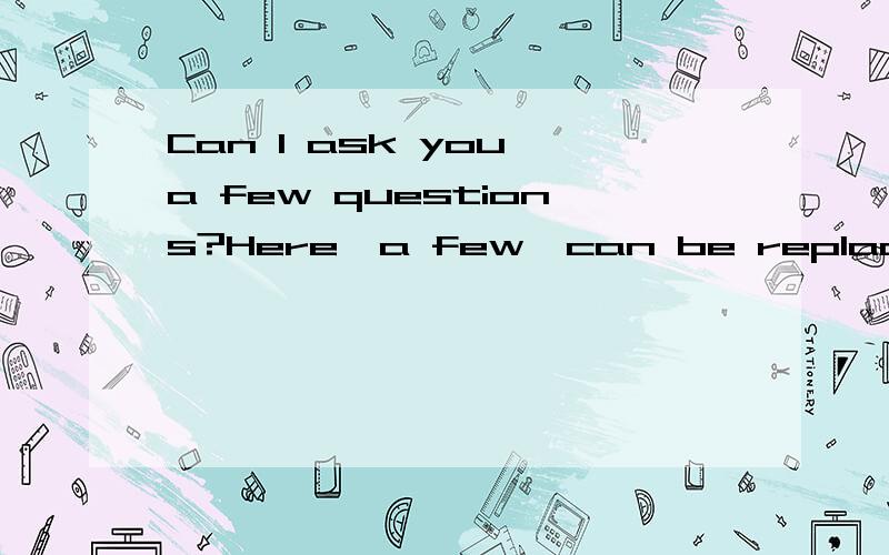 Can I ask you a few questions?Here