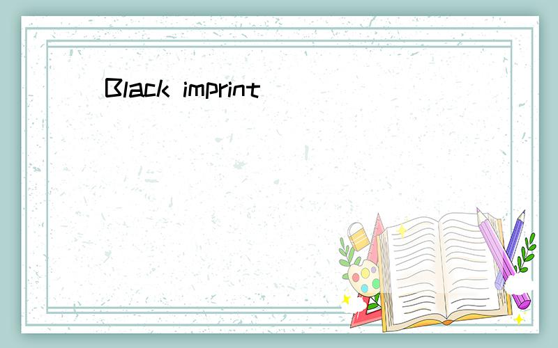 Black imprint