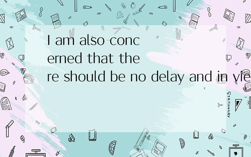 I am also concerned that there should be no delay and in view of the complex jurisdiction issues thaI am also concerned that there should be no delay and in view of the complex jurisdiction issues that they also acknowledge ,I would strong advise tha