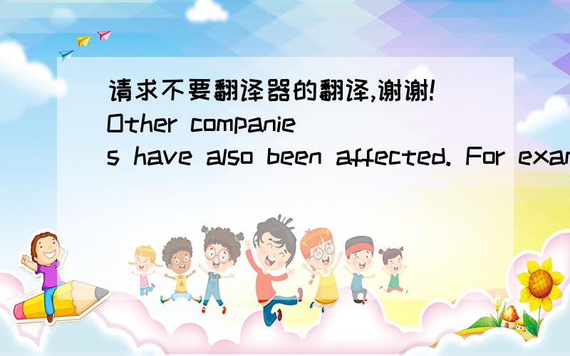 请求不要翻译器的翻译,谢谢!Other companies have also been affected. For example, the private Sterling Airlines declared bankruptcy on 29 October 2008. The national airline Icelandair has noticed a significant slump in domestic demand for f