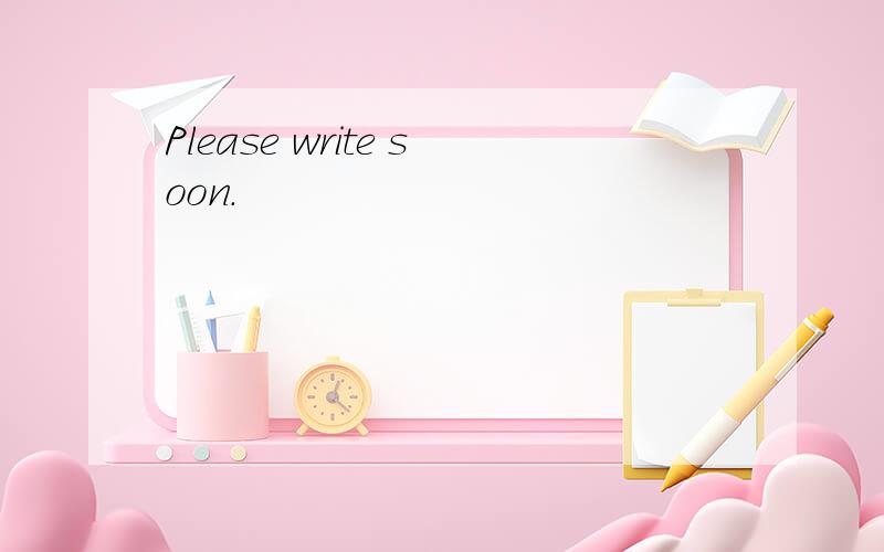 Please write soon.