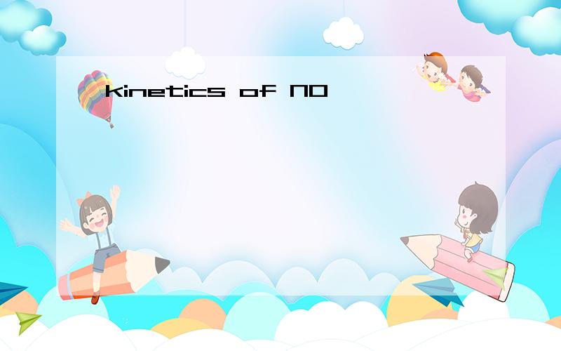 kinetics of NO