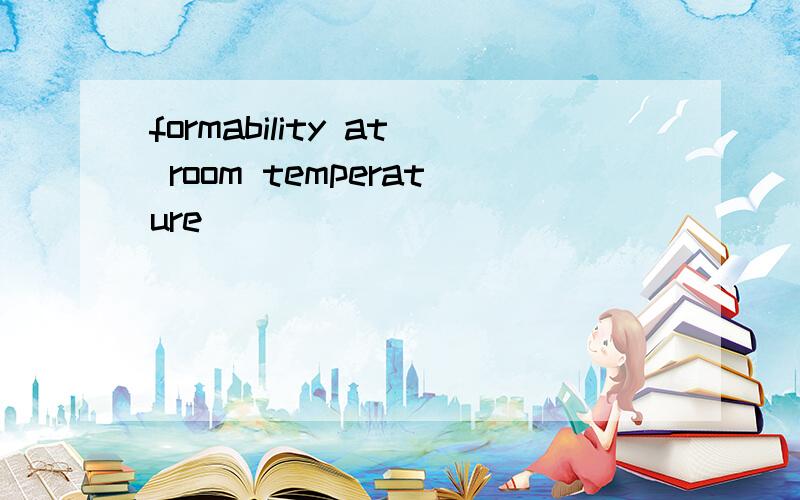 formability at room temperature