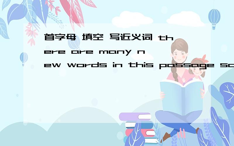 首字母 填空 写近义词 there are many new words in this passage so i have some d_______there are many new words in this passage so i have some d_______ understanding it