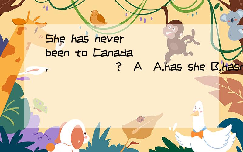 She has never been to Canada,______?[A]A.has she B.hasn't she C.is she D.did sheEnglish __ in Chine as a second language.[B]A.speaks B.is spoken C.speak D.spokenI don't know ____.[C]A.what to do it B.how to do C.when to do D.hoe to do itYesterday my