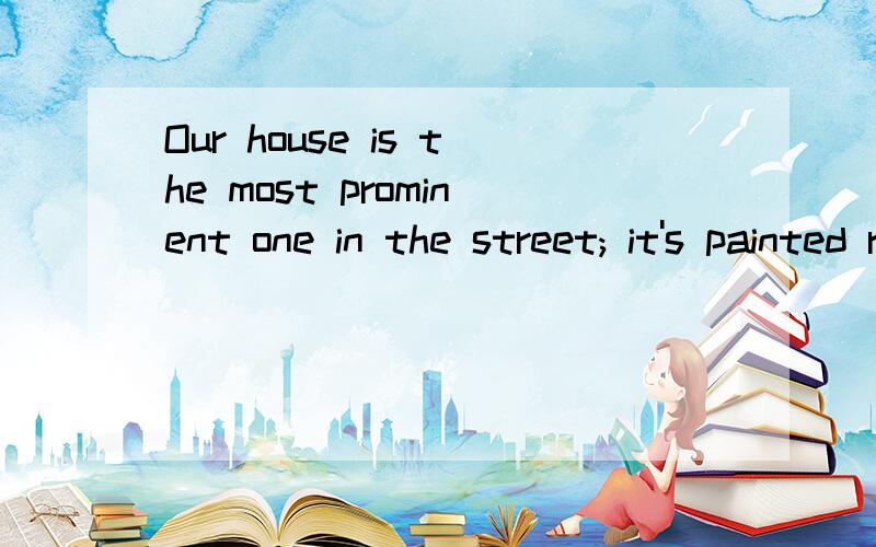 Our house is the most prominent one in the street; it's painted red.it's painted red.是属于什么成分?这个句子不是独立主格 为是it's 又怎么分析啊?从语法上来讲