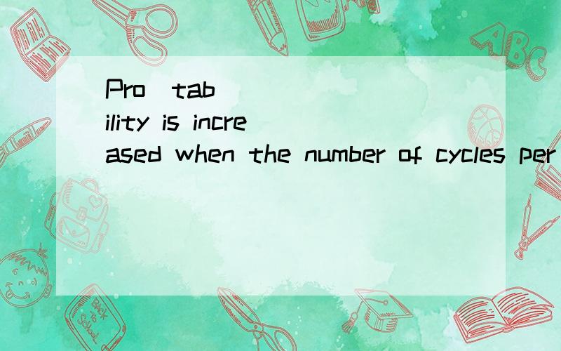 Proﬁtability is increased when the number of cycles per unit time is increased.怎么译?（液