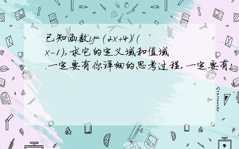 已知函数y=(2x+4)/(x-1),求它的定义域和值域.一定要有你详细的思考过程,一定要有!