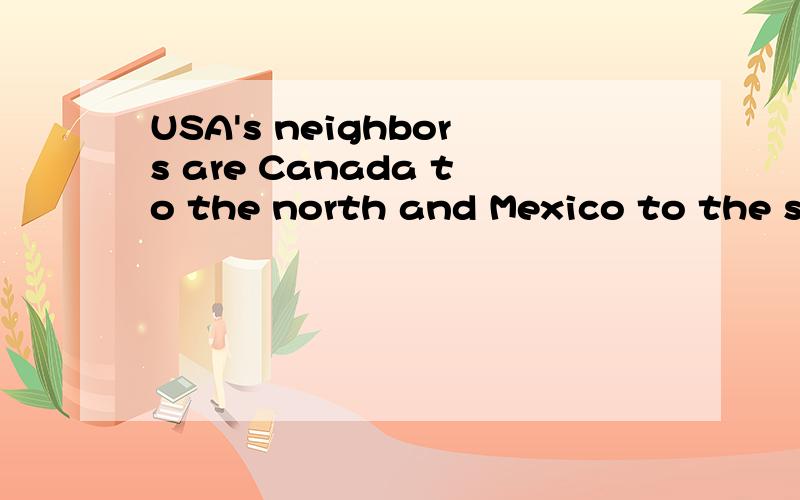 USA's neighbors are Canada to the north and Mexico to the south为什么用介词to 不用介词on呢?