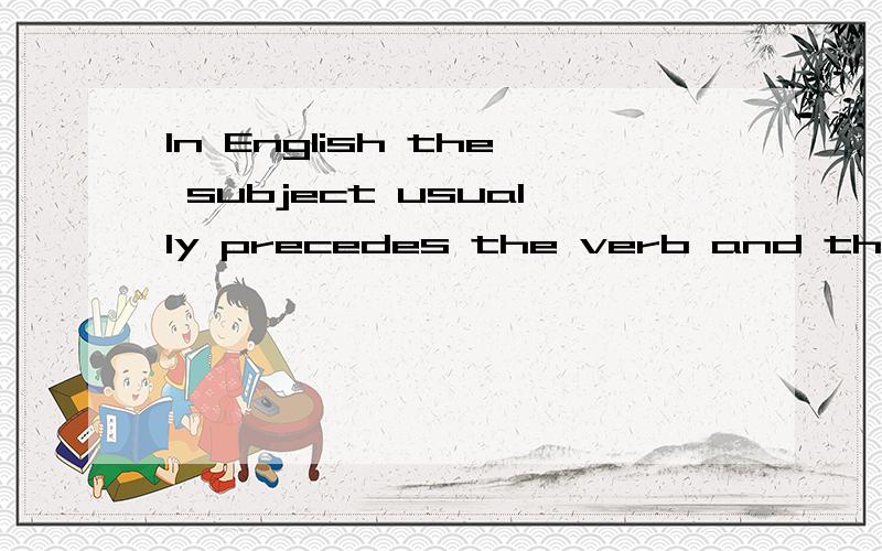 In English the subject usually precedes the verb and the direct object usually follows the verb.T这句话答案为什么是对的,谓语动词后如果加宾语应该也是先加间宾 再加直宾啊.