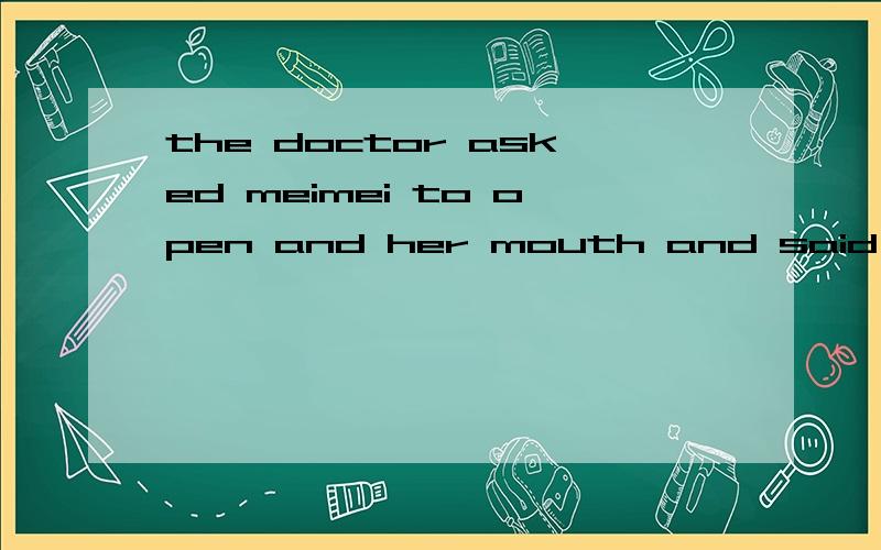 the doctor asked meimei to open and her mouth and said 