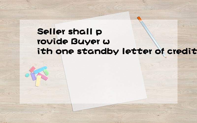 Seller shall provide Buyer with one standby letter of credit against the Down Payment and one standby letter of credit against the Warranty Period .