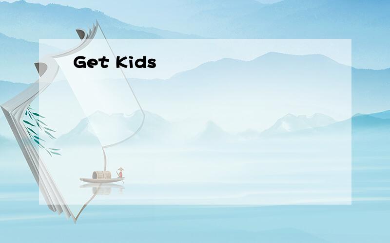 Get Kids