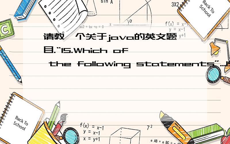 请教一个关于java的英文题目.“15.Which of the following statements”...15.Which of the following statements is true about exceptions?a) The throwing method has to handle them b) The catching method has to handle them c) You need to add an