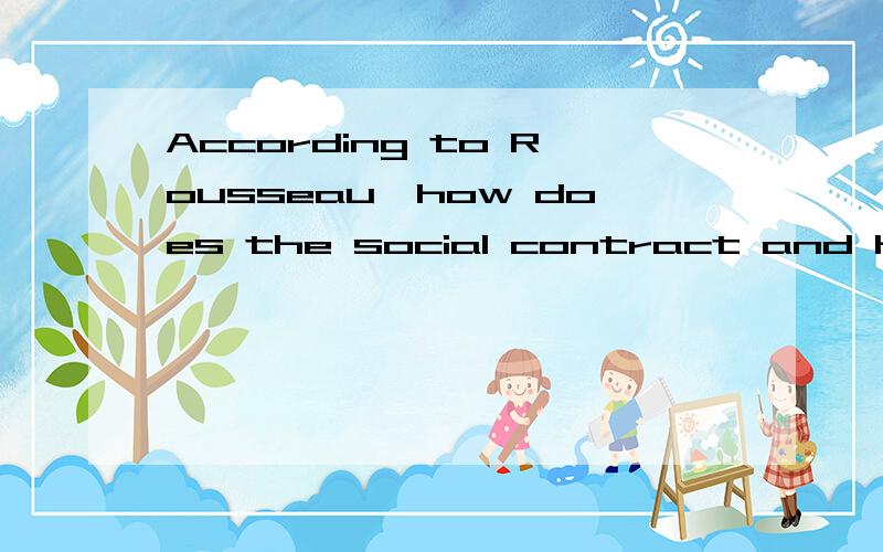 According to Rousseau,how does the social contract and hence the formation of society come about?How are the natural and civil (or conventional) liberty related to the formation of society?Why does Rousseau claim that civil liberty is at the same tim