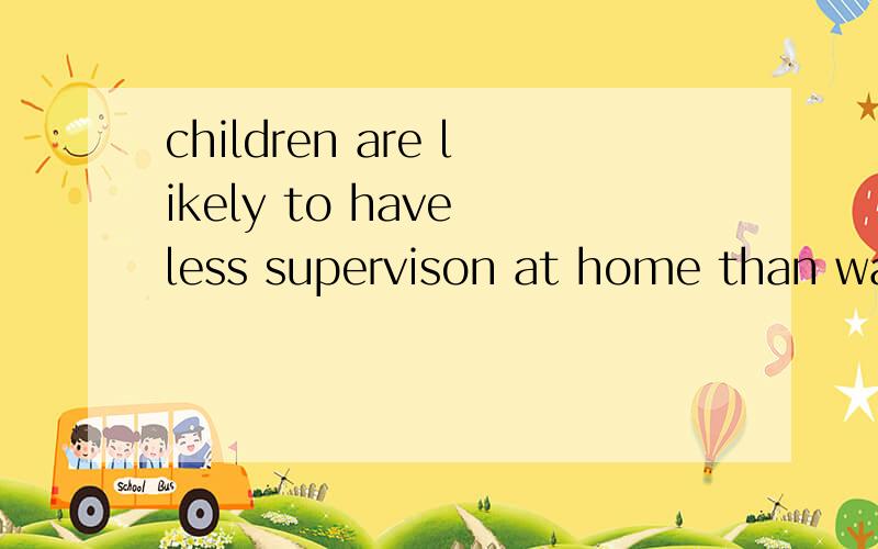 children are likely to have less supervison at home than was commom in the traditional family .这是什么奇怪的句子.than 用法什么,本来是完型,没有一个人选出来是than ,考研试题.希望不要牵强附会,找点类似的句子,