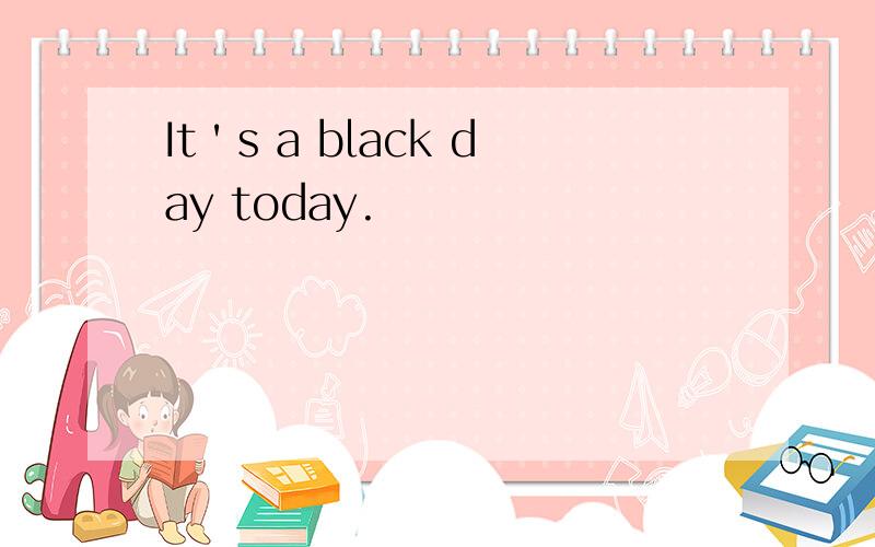 It＇s a black day today.