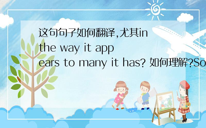 这句句子如何翻译,尤其in the way it appears to many it has? 如何理解?So why would the White House want to wind down rhetoric, in the way it appears to many it has? It could be around the difficult question about what to do with Russia if