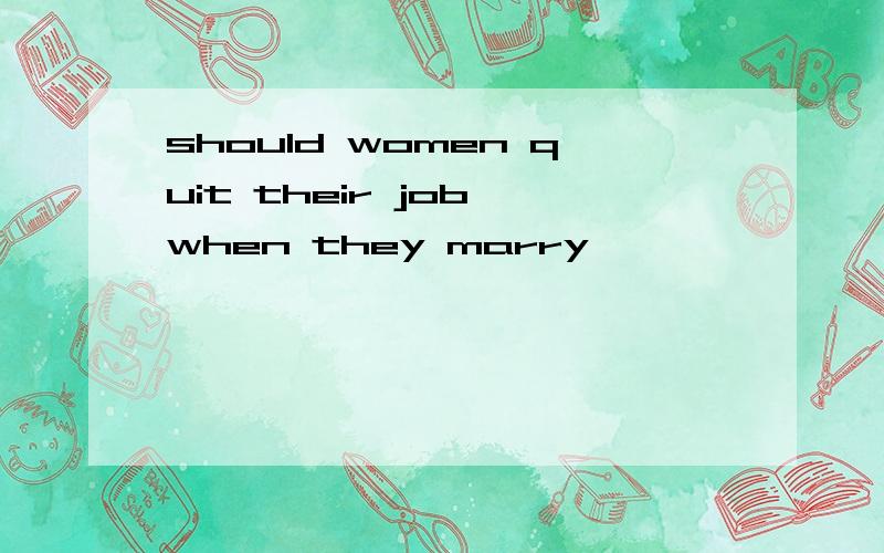 should women quit their job when they marry