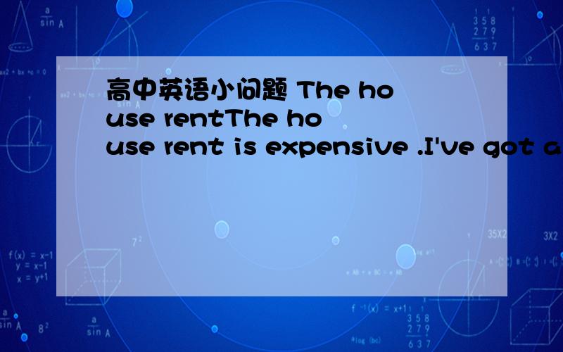 高中英语小问题 The house rentThe house rent is expensive .I've got about half the space I had at home and I am paying ___ here.A. as much three times  B. much as three times. C. three times as much.选择正确答案,并说出倍数的几种