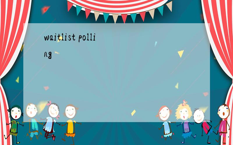 waitlist polling