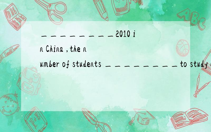 ________2010 in China ,the number of students ________to study art is rising a lot.A.Compared with; choosing B.Comparing to; choose C.Comparing with; chosen D.Compared to; choosing