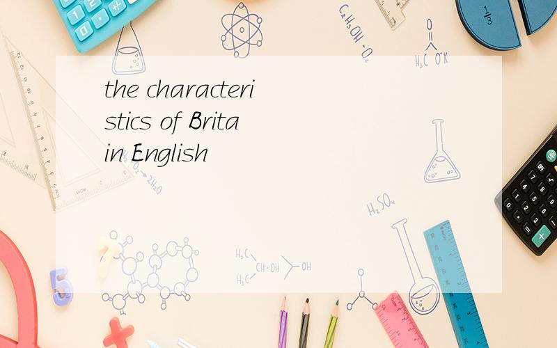 the characteristics of Britain English