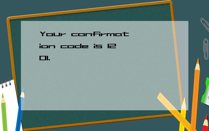 Your confirmation code is 1201.