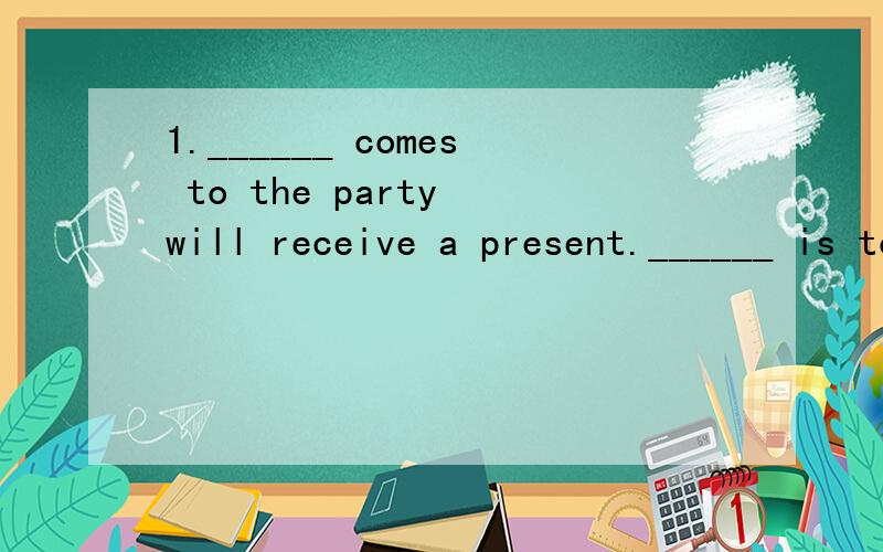 1.______ comes to the party will receive a present.______ is to be sent there to solve the problem hasn’t been decided.第一题答案是whoever,第二题答案是who.请问这两个词引导名词性从句时区别是什么?像这两个题目怎