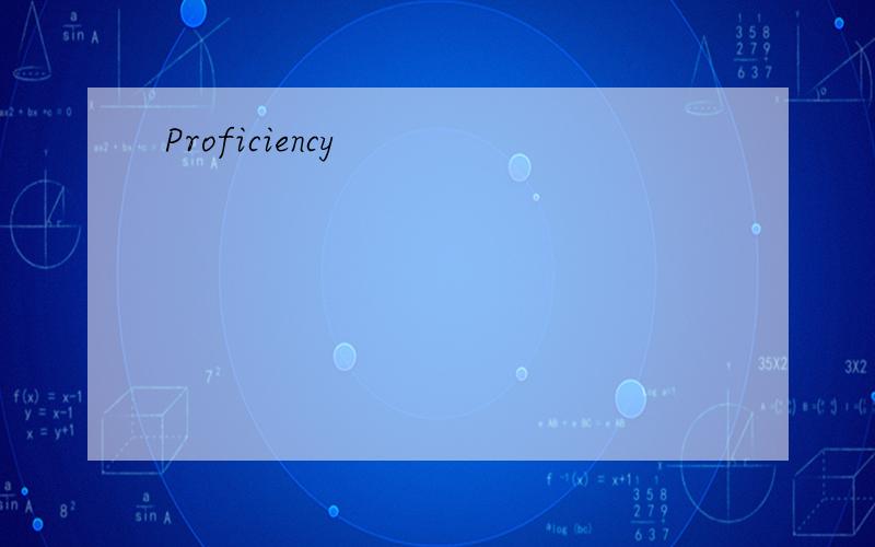 Proficiency