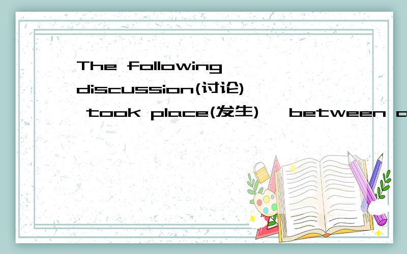 The following discussion(讨论) took place(发生)　 between a father and his nine-year-old son．　　“It's unfair(不公平),Dad．Mum wants me to make my bed, but I don't know how．”　　“It's time for you to learn．Where are your clea