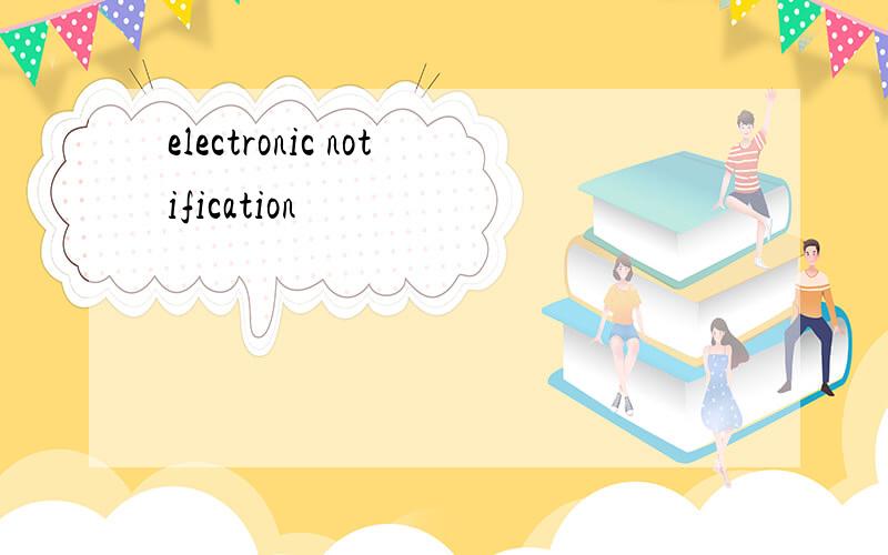 electronic notification