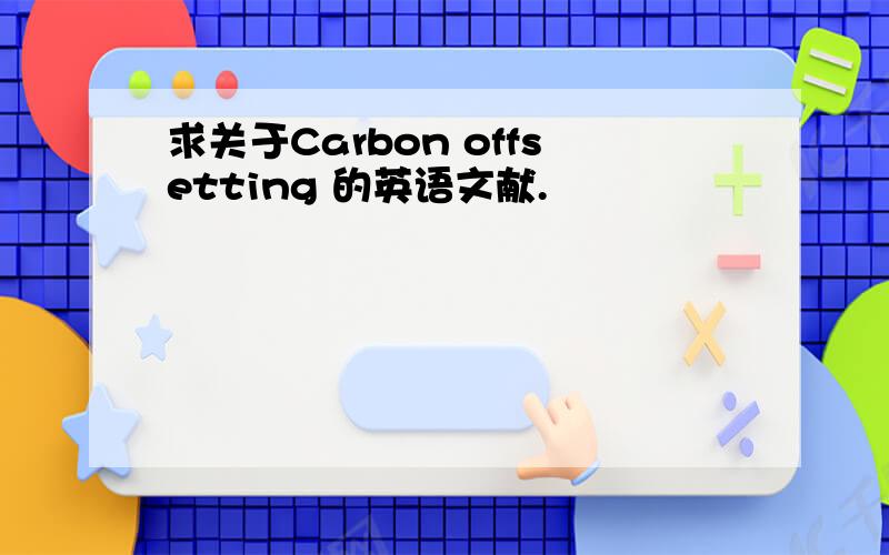 求关于Carbon offsetting 的英语文献.