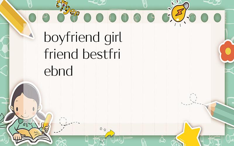 boyfriend girlfriend bestfriebnd