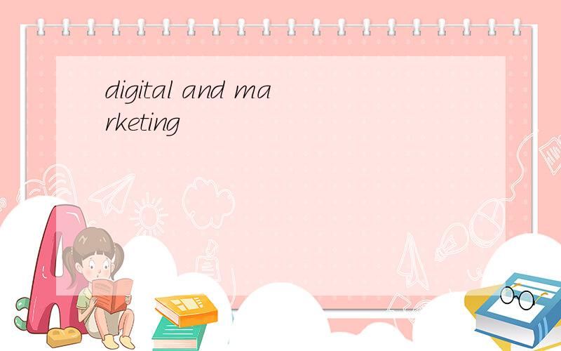 digital and marketing