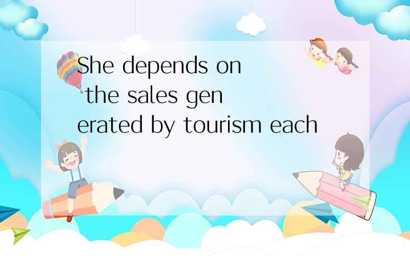 She depends on the sales generated by tourism each