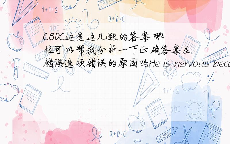 CBDC这是这几题的答案 哪位可以帮我分析一下正确答案及错误选项错误的原因吗He is nervous because he doesn't know ( ) the computer .A.how working on B.how works at C.how to work on D.how to work withThe 29th Olympic Games