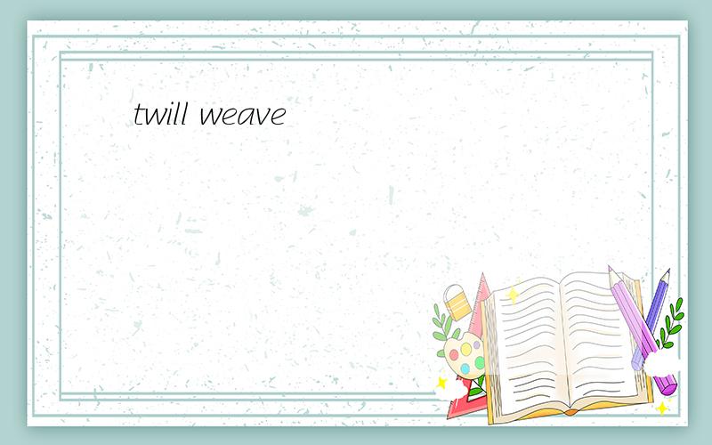 twill weave