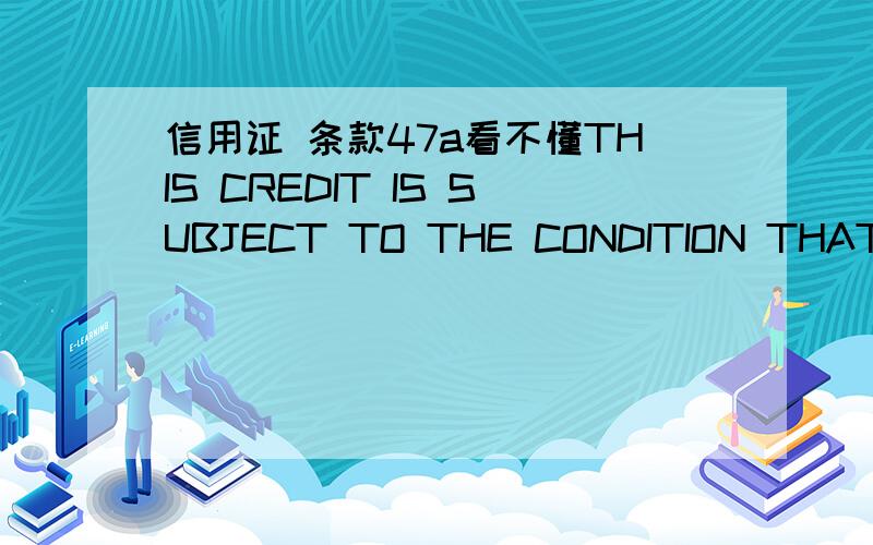 信用证 条款47a看不懂THIS CREDIT IS SUBJECT TO THE CONDITION THAT DOCUMENTS INDICATING 1.GOODS ORIGINATING FROM,OR SHIPMENT TO OR FROM ANY U.S.SANCTIONED COUNTRY WILL NOT BE ACCEPTED.PLEASE NOTE THAT DOCUMENTS INDICATING U.S.SANCTIONED COUNTRI