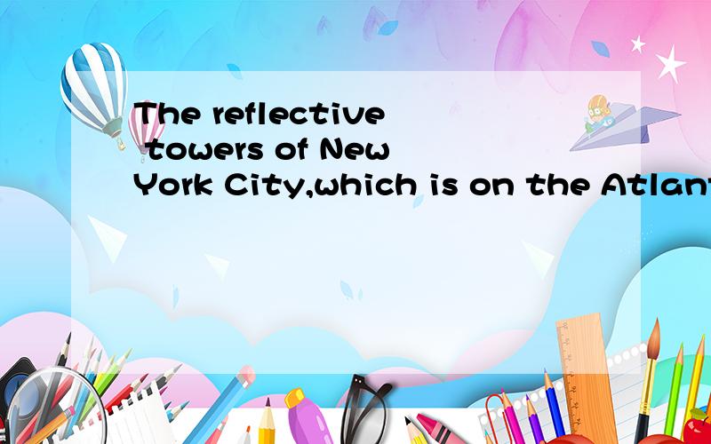 The reflective towers of NewYork City,which is on the Atlantic migrating（迁徙的）route ,can bedeadly for birds.“We live in an age of glass,” said Ms.Laurel,an architect.“It can be a perfect mirror in certain lights,and the larger the glas