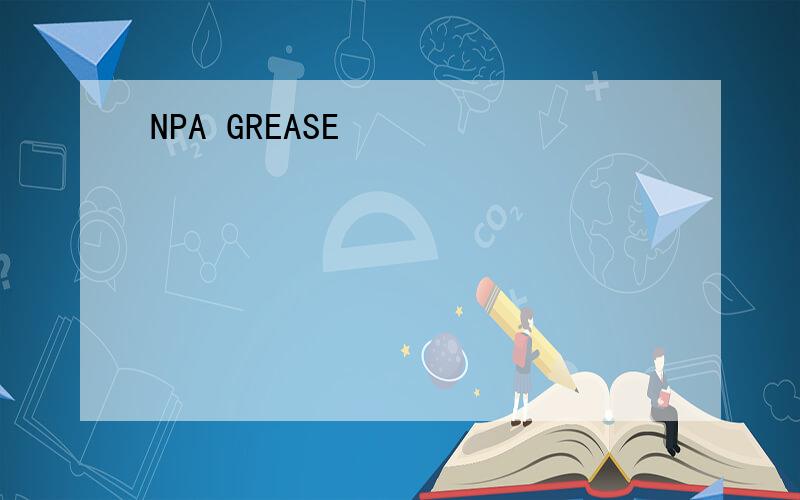 NPA GREASE