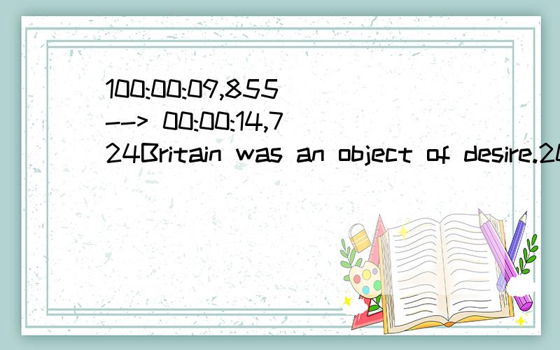 100:00:09,855 --> 00:00:14,724Britain was an object of desire.200:00:26,295 --> 00:00:31,847Tacitus declared it worth the conquest,300:00:32,015 --> 00:00:35,803the best complimentthat could occur to a Roman.如果以句号为分割,把对应的时