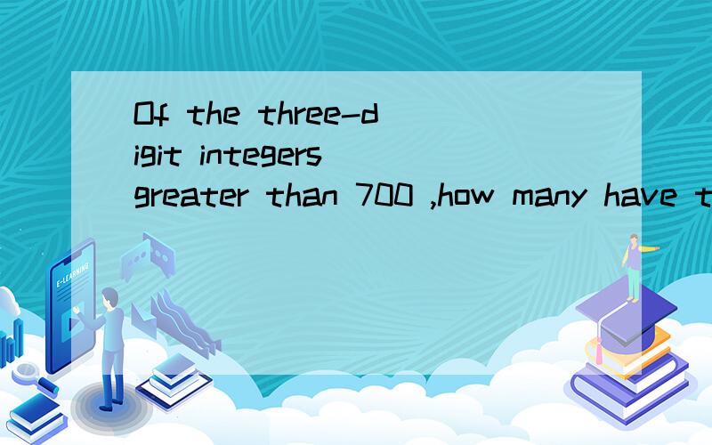 Of the three-digit integers greater than 700 ,how many have two digits that are equal to each other and the remaining digit different from the other two?a/ 90b/ 82c/ 80d/ 45e/ 36