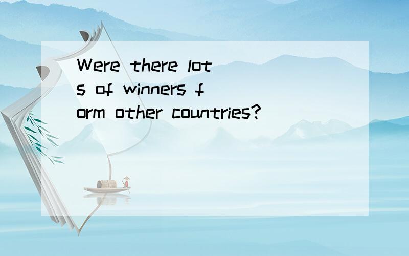 Were there lots of winners form other countries?