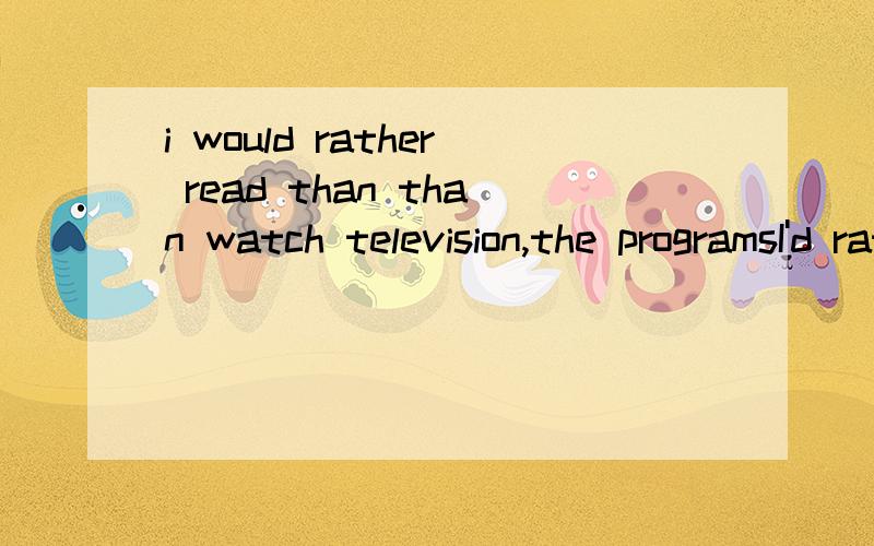 i would rather read than than watch television,the programsI'd rather read than watch television.the programs seem _______ all the time .A.to get worse B.to have got worse C.that it is getting worse D.to be getting worse为什么不是c啊