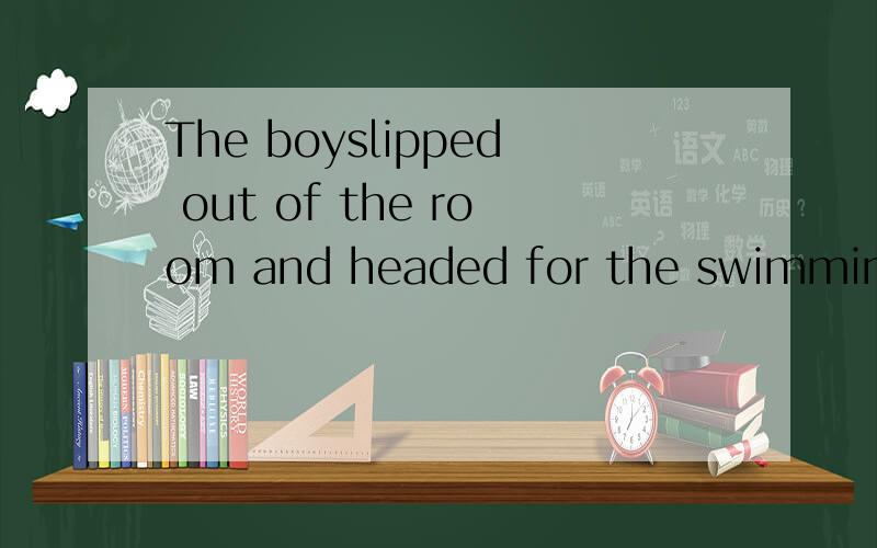 The boyslipped out of the room and headed for the swimming pool without this parents'___选项：A command B convenience C permisson D coufidence