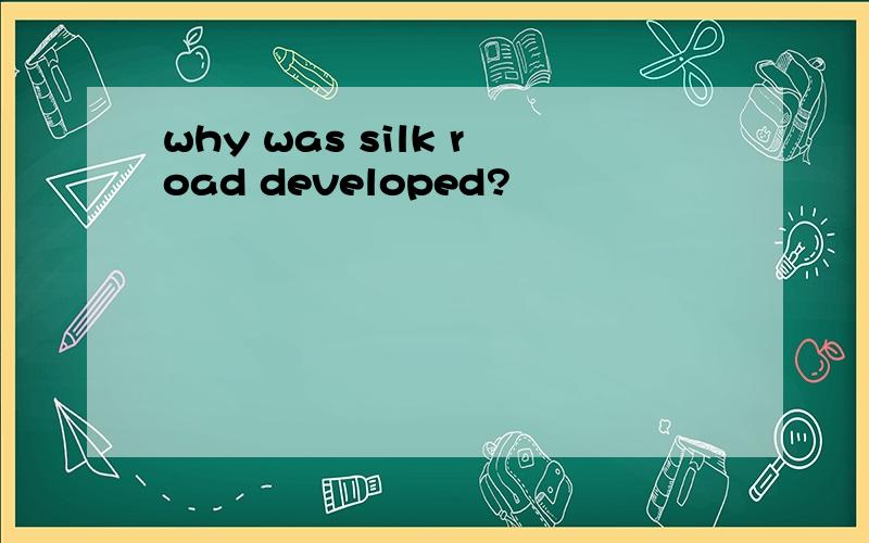 why was silk road developed?